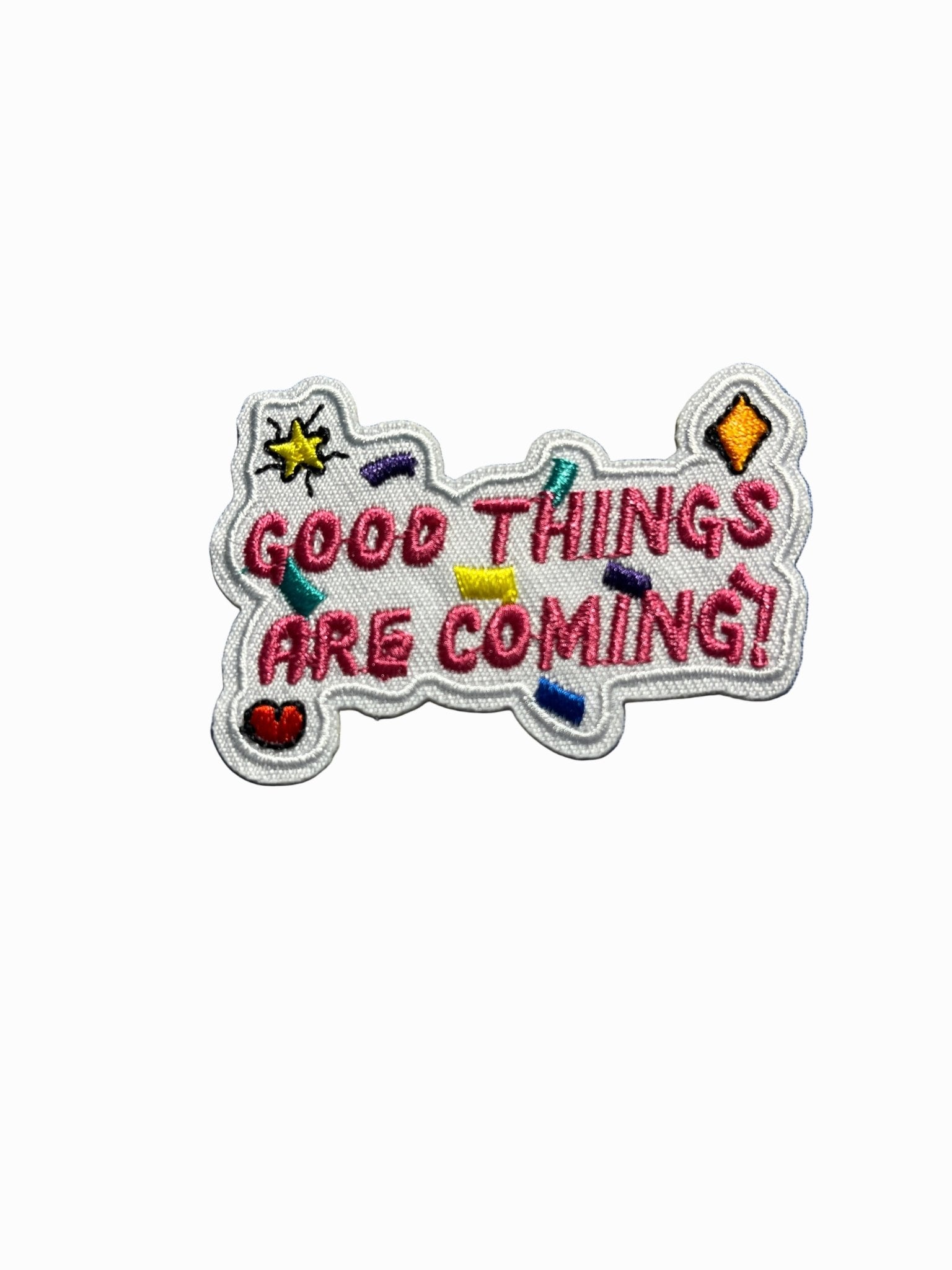 “Quotes and Sayings” Iron on Patches Good things are coming - Let's Patch It Up!