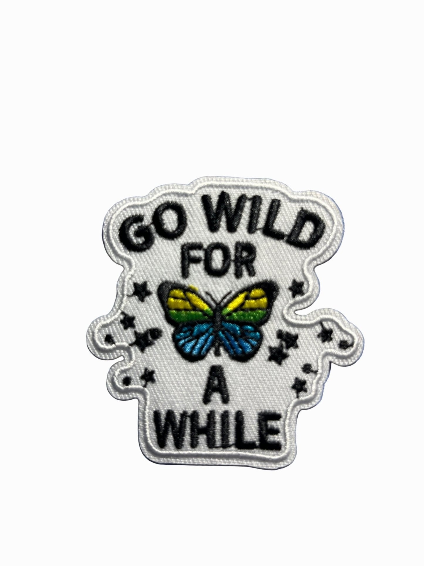 “Quotes and Sayings” Iron on Patches Go wild for a while - Let's Patch It Up!