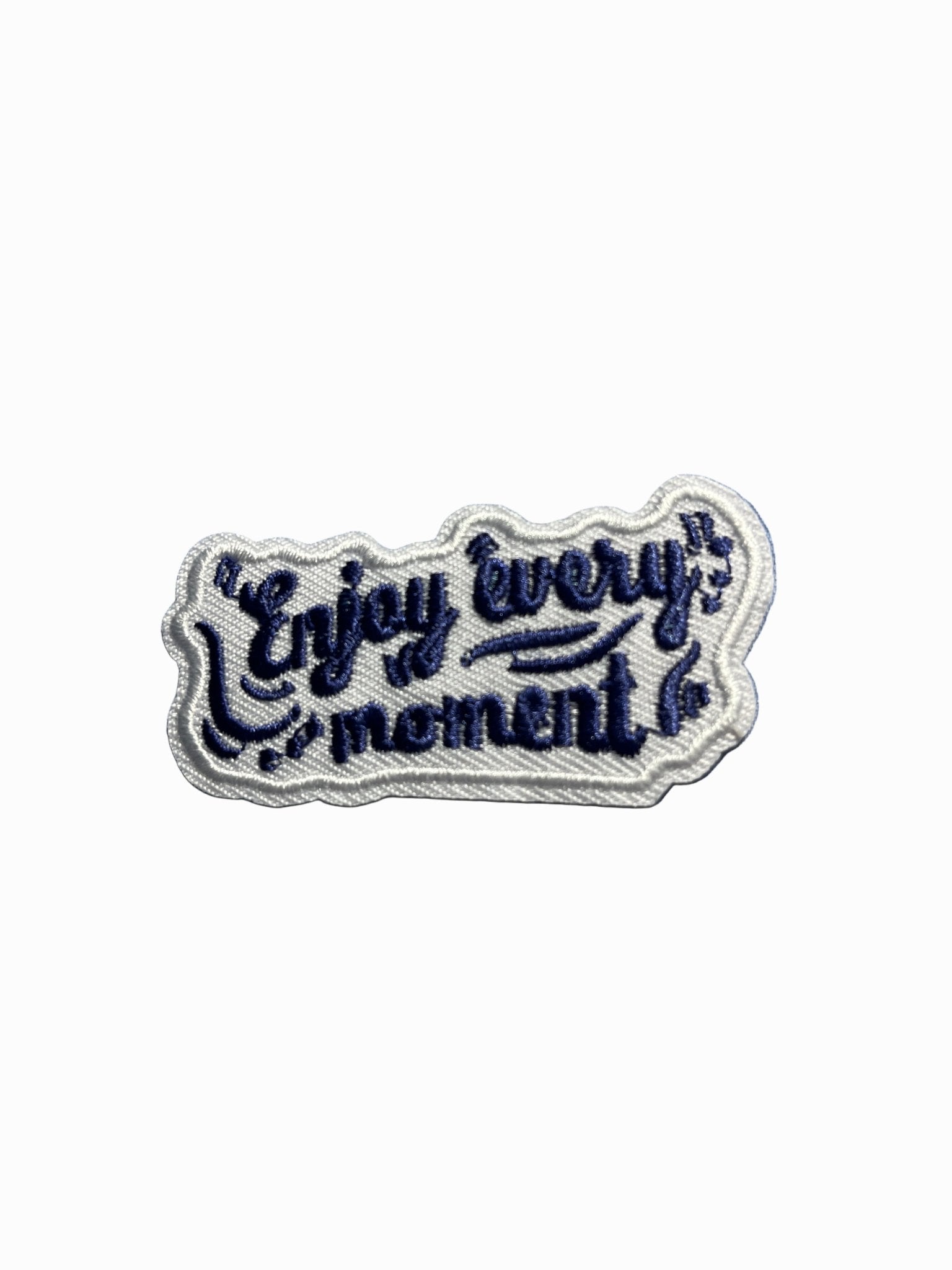 “Quotes and Sayings” Iron on Patches Enjoy every moment - Let's Patch It Up!