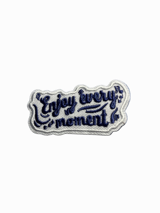 “Quotes and Sayings” Iron on Patches Enjoy every moment - Let's Patch It Up!