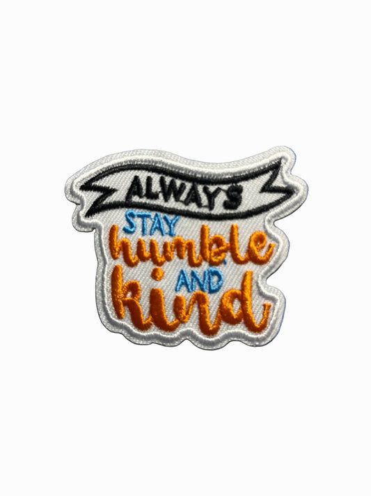 “Quotes and Sayings” Iron on Patches Always stay humble and kind - Let's Patch It Up!
