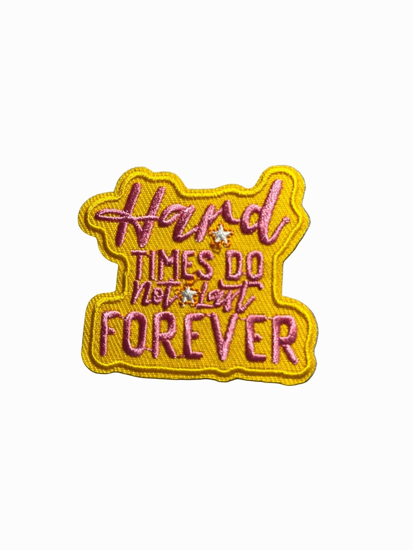 “Quotes and Sayings” Iron on Patches Hard things do not last forever - Let's Patch It Up!