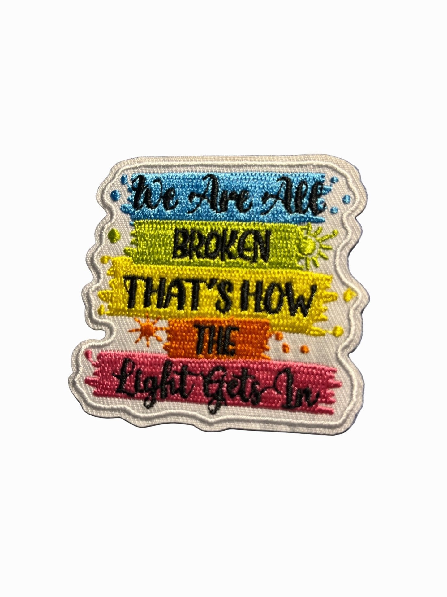 “Quotes and Sayings” Iron on Patches We are all broken that’s how the light gets in - Let's Patch It Up!