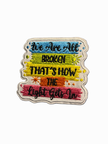 “Quotes and Sayings” Iron on Patches We are all broken that’s how the light gets in - Let's Patch It Up!