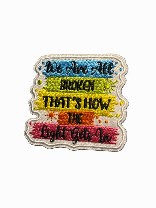 “Quotes and Sayings” Iron on Patches We are all broken that’s how the light gets in - Let's Patch It Up!