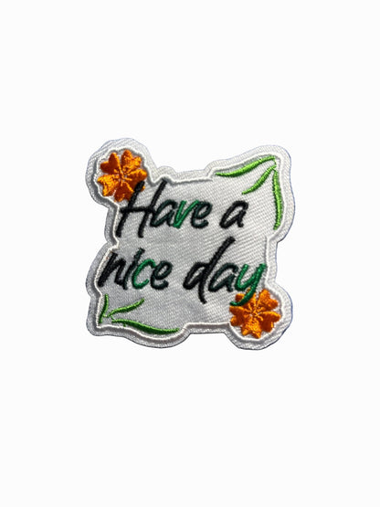 “Quotes and Sayings” Iron on Patches Have a nice day - Let's Patch It Up!