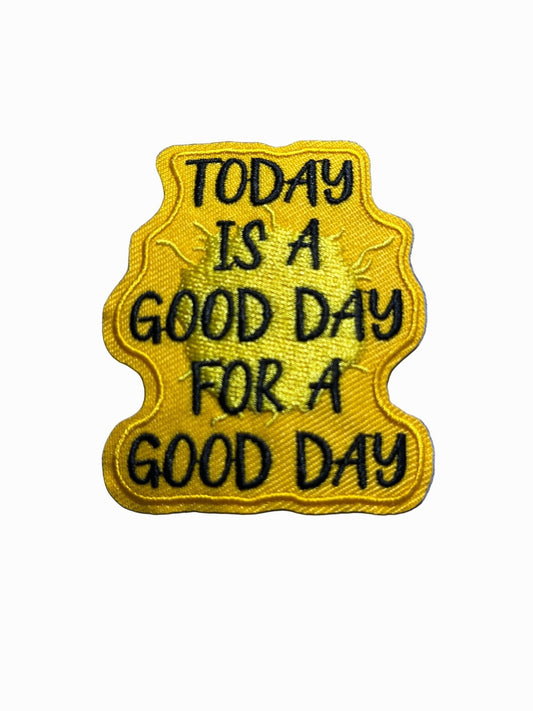 “Quotes and Sayings” Iron on Patches Today is a good day for a good day - Let's Patch It Up!