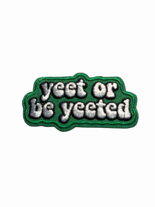 “Quotes and Sayings” Iron on Patches Yeet or be Yeeted - Let's Patch It Up!