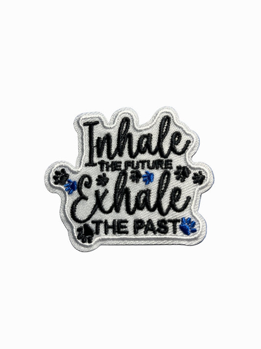 “Quotes and Sayings” Iron on Patches Inhale the future exhale the past - Let's Patch It Up!