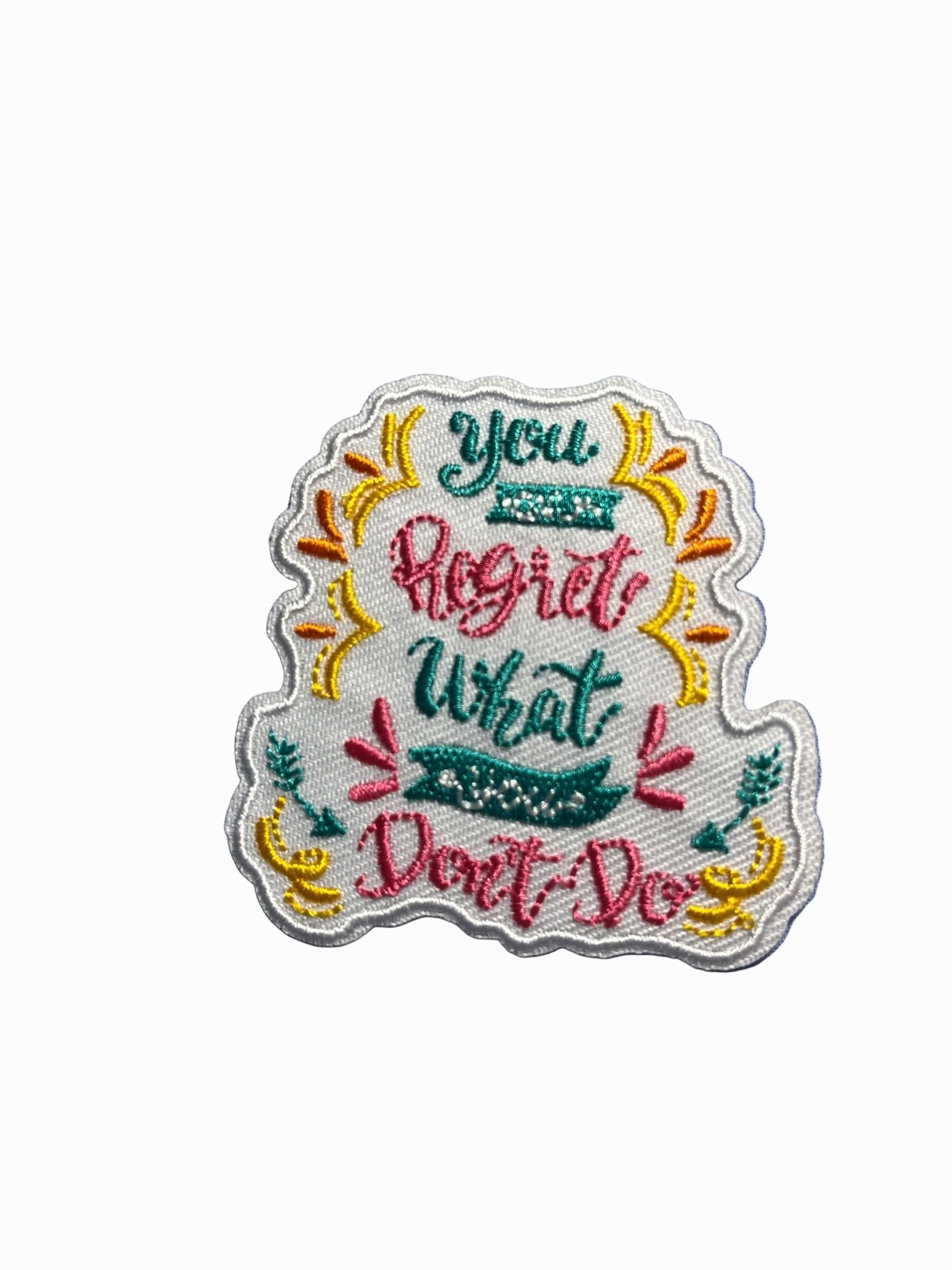 “Quotes and Sayings” Iron on Patches You don’t regret the things you don’t do - Let's Patch It Up!